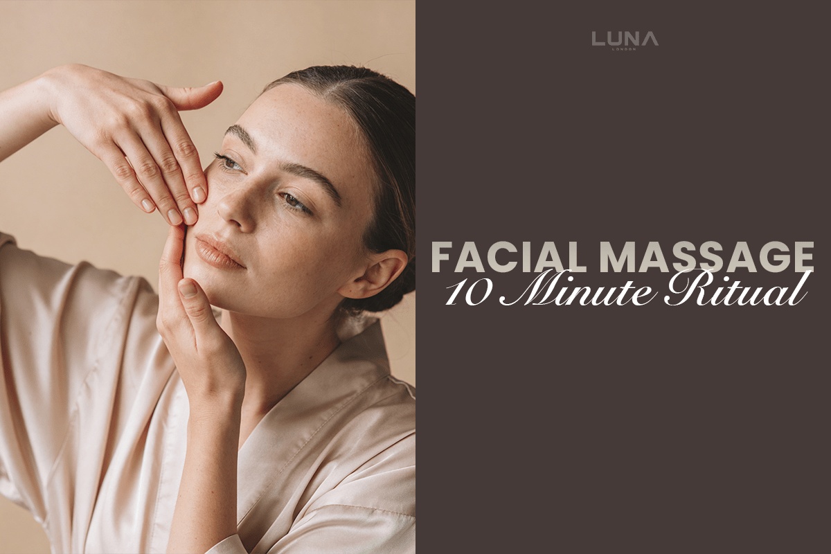 Self-Love Saturday: The 10-Minute Facial Massage Ritual - LUNA London