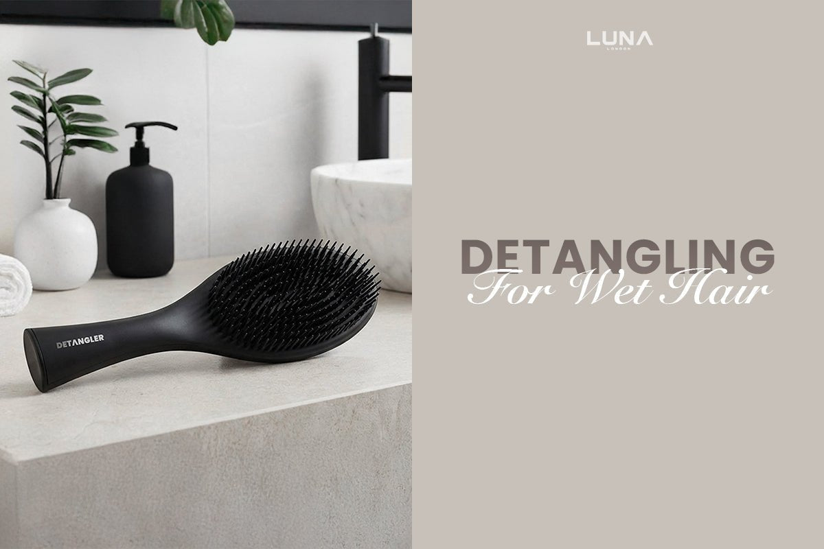 Best Detangling Brush for Wet Hair: What Actually Reduces Breakage - According to Hair Experts - LUNA London